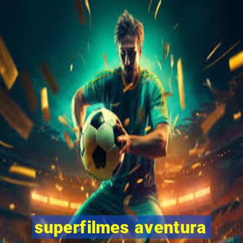 superfilmes aventura